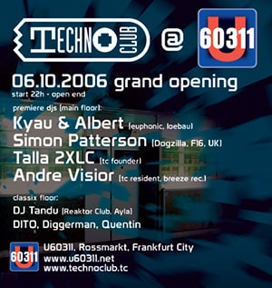 Technoclub Grand Opening: Kyau & Albert, Simon Patterson, Talla 2XLC @ U60311, Frankfurt am Main [Thumbnail]