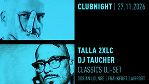 Clubnight: Talla 2XLC & Taucher @ Dorian Lounge, Airport Club, Flughafen Frankfurt, Frankfurt am Main [Thumbnail]